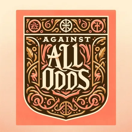 Ornate shield crest reading Against All Odds
